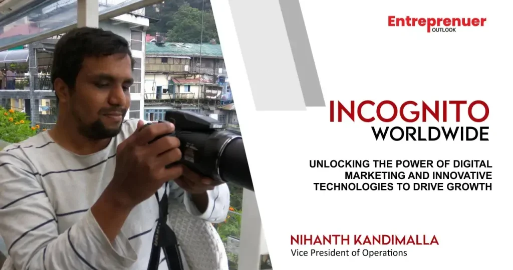 Incognito Worldwide VP Nihanth Kandimalla Profiled